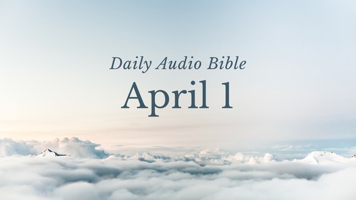 Daily Audio Bible – April 1, 2017