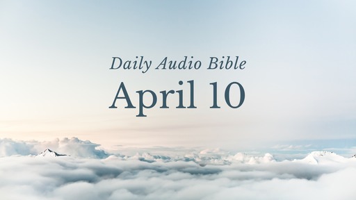 Daily Audio Bible – April 10, 2017
