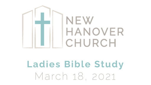 Ladies Bible Study - 3/18/2021