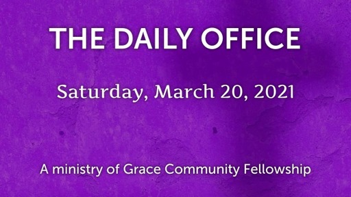 The Daily Office - March 20, 2021