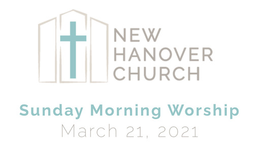 Sunday Morning Worship - 3/21/2021