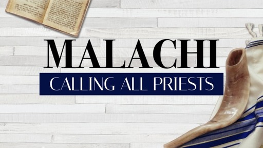 Malachi - Calling All Priests