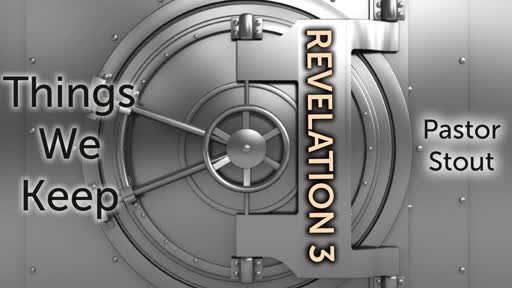 Things We Keep - Revelation 3:7-13 Things We Keep - Revelation 3:7-13