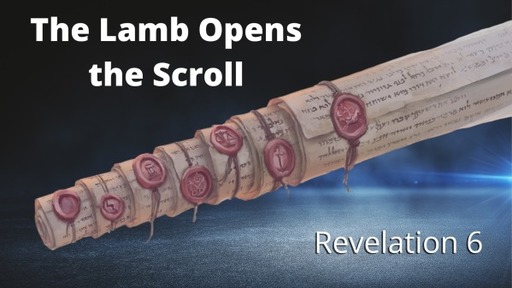The Lamb Opens the Scroll