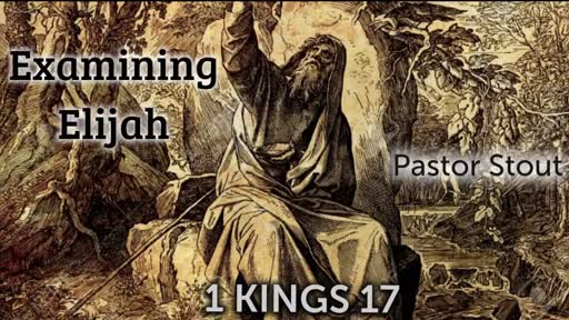 Examining Elijah - 1 Kings 17:1-7 Examining Elijah - 1 Kings 17:1-7