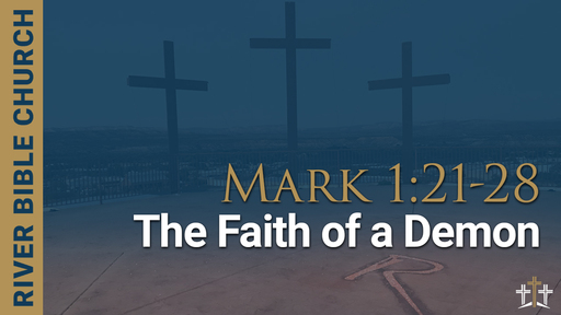 Mark 1:21-28 | The Faith of a Demon 
