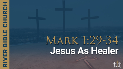 Mark 1:29-34 | Jesus As Healer 