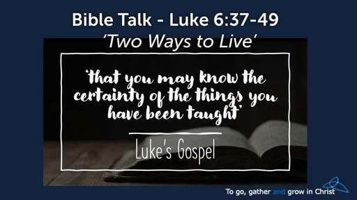 HTD - 2021-03-21 - Luke 6:37-49 - Two Ways to Live