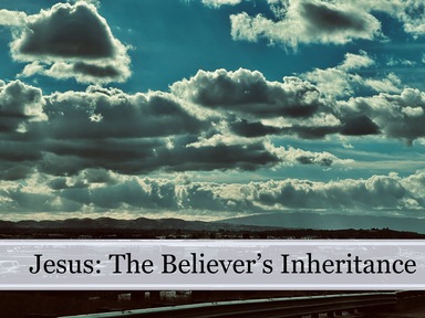  1 Peter 1:3-5 - Jesus: The Believer’s Inheritance 