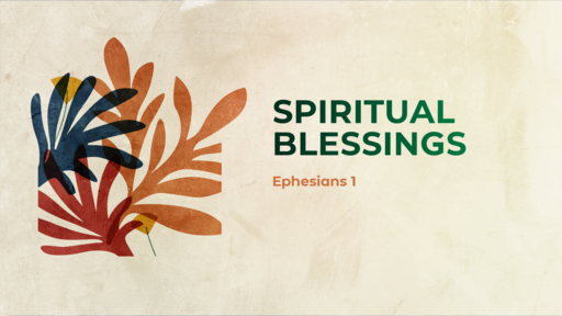 Ephesians 1: Spiritual Blessings