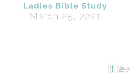 Ladies Bible Study - 3/25/2021