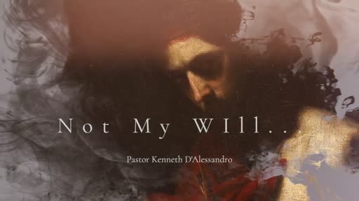 Not My Will Not My Will