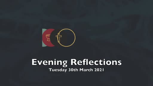 Passion Week Reflections (30-MAR-2021)