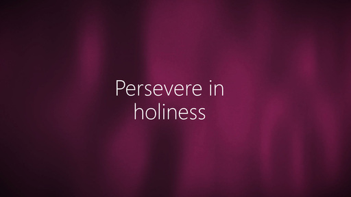 Persevere in holiness