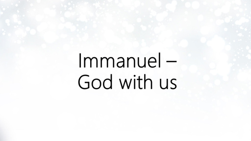Immanuel – God with us