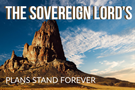 The Sovereign Lord's Plans Stand Forever