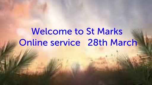 St Mark's Online Service 28 March St Mark's Online Service 28 March