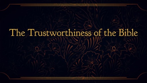 The Trustworthiness of the Bible