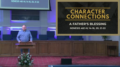 Character Connections: A Father's Blessing- March 28, 2021 Character Connections: A Father's Blessing- March 28, 2021