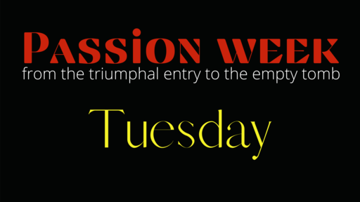Passion week: Tuesday