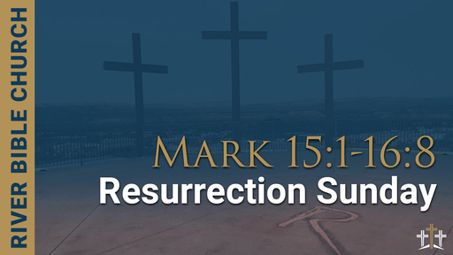 Mark 15:1-16:8 | Resurrection Sunday