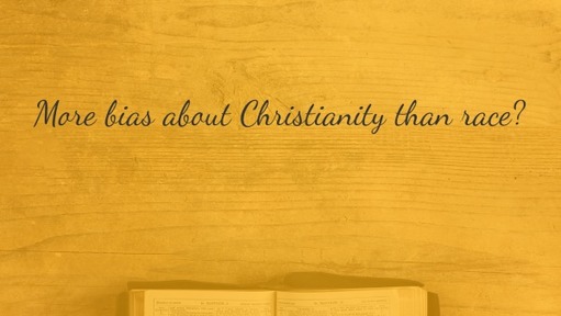 More bias about Christianity than race?