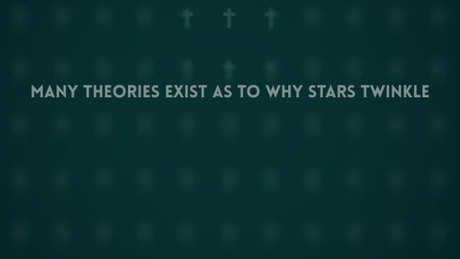 Many theories exist as to why stars twinkle
