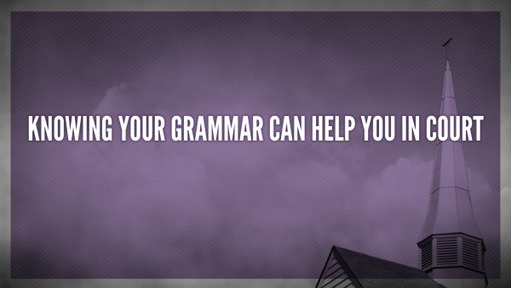 Knowing your grammar can help you in court