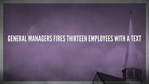 General managers fires thirteen employees with a text