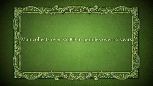 Man collects over $5,000 in pennies over 45 years