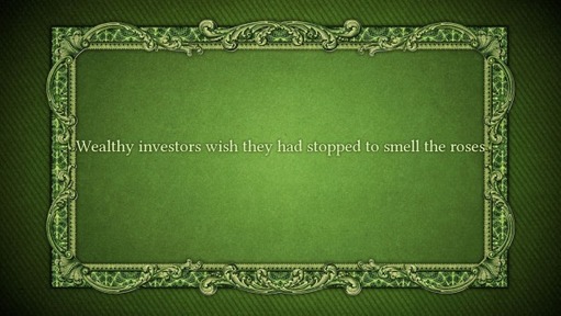 Wealthy investors wish they had stopped to smell the roses