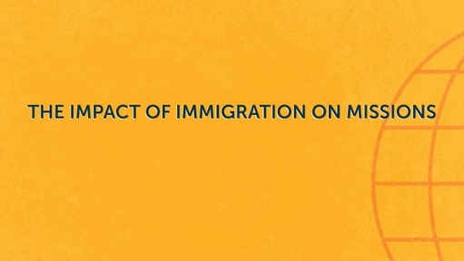 The Impact of Immigration on Missions
