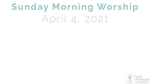 Sunday Morning Worship - 4/4/2021