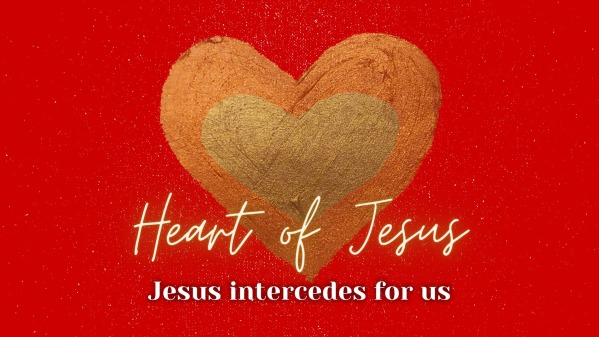 Heart of Jesus | Jesus intercedes for us - Faithlife Sermons