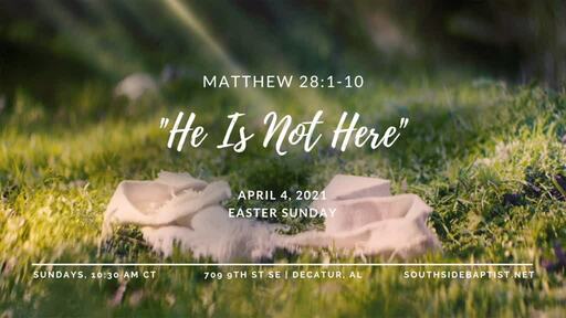 Matthew 28:1-10 | "He Is Not Here" [Easter Sunday]
