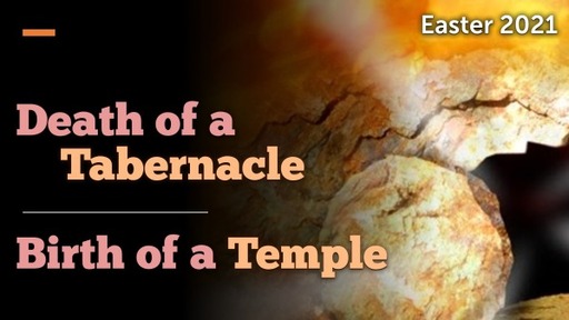 Death of a Tabernacle, Birth of a Temple