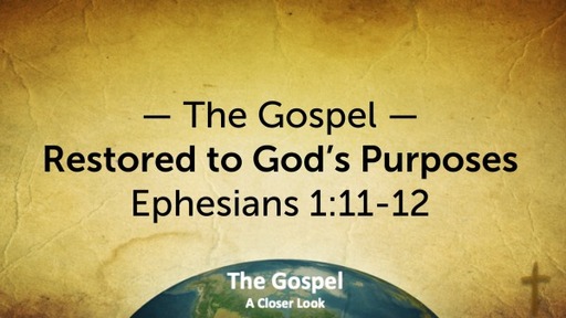 Chapel - The Gospel - Restored to God's Purposes