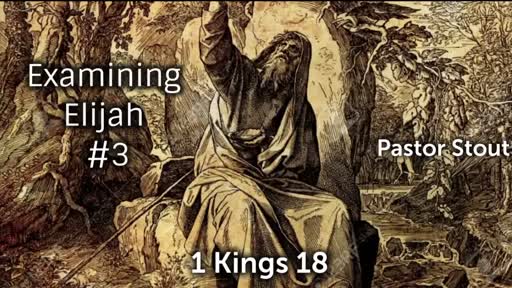 Examining Elijah #3 - 1 Kings 18:25-30 Examining Elijah #3 - 1 Kings 18:25-30