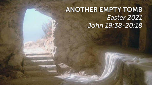 Another Empty Tomb (Easter 2021)