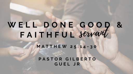 Well Done Good & Faithful Servant (Part 2)