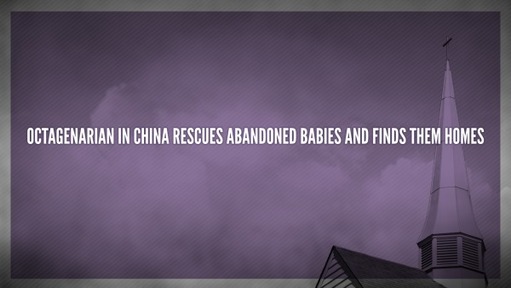 Octagenarian in China rescues abandoned babies and finds them homes