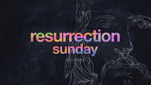 2021 - Resurrection Sunday