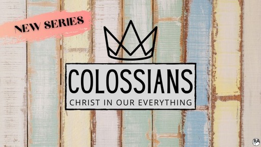 Colossians - Christ is our Everything