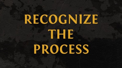 Sunday 8:30 AM 4/11/21  RECOGNIZE THE PROCESS