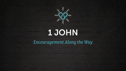 1 John: Encouragement Along the Way