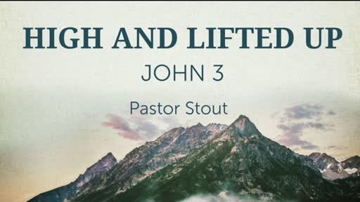 High And Lifted Up! John 3:12-16 High And Lifted Up! John 3:12-16