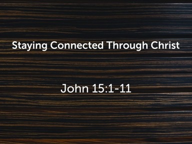 Staying Connected Through Christ