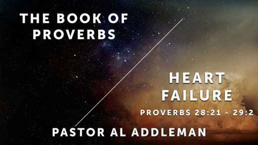 Heart Failure - Proverbs 28:21 - 29:2