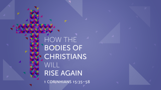 How the Bodies of Christians will Rise Again