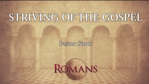 Striving Of The Gospel - Romans 15:20-22 Striving Of The Gospel - Romans 15:20-22
